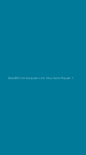 Tampilan Antarmuka Aplikasi Bola389 Com Kumpulan Link Situs Game Populer - 1