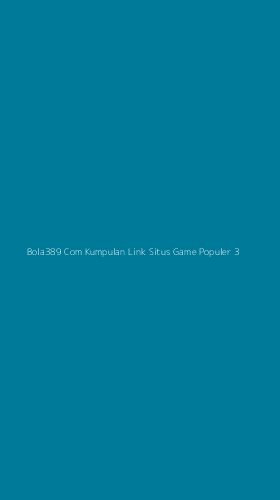 Tampilan Antarmuka Aplikasi Bola389 Com Kumpulan Link Situs Game Populer - 3