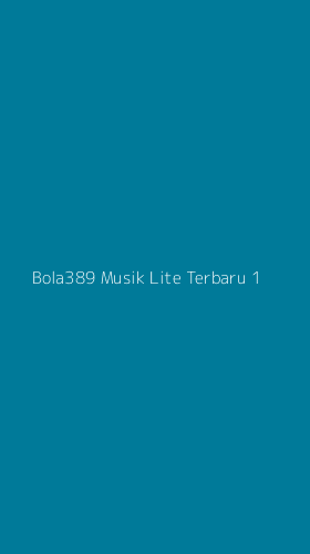 Tampilan Antarmuka Aplikasi Bola389 Musik Lite Terbaru - 1