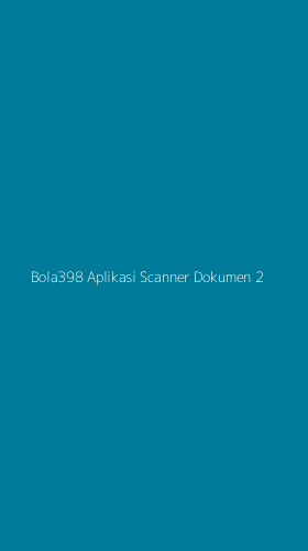 Tampilan Antarmuka Aplikasi Bola398 Aplikasi Scanner Dokumen - 2