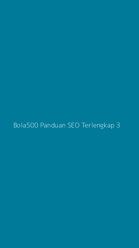 Tampilan Antarmuka Aplikasi Bola500 Panduan Seo Terlengkap - 3