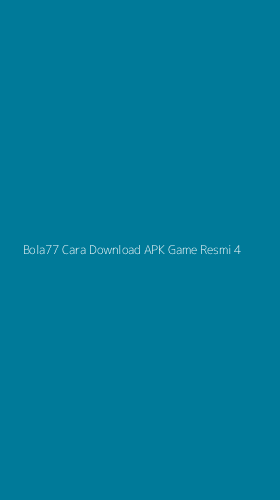Tampilan Antarmuka Aplikasi Bola77 Cara Download Apk Game Resmi - 4