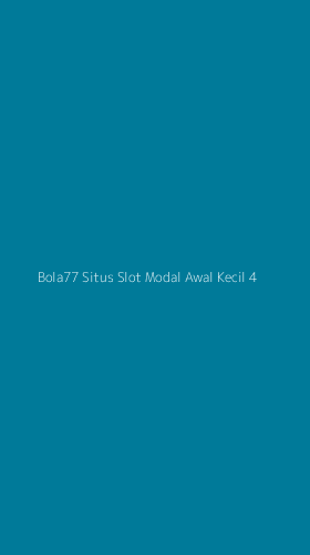 Tampilan Antarmuka Aplikasi Bola77 Situs Slot Modal Awal Kecil - 4