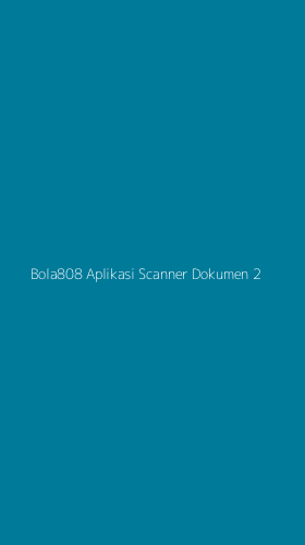 Tampilan Antarmuka Aplikasi Bola808 Aplikasi Scanner Dokumen - 2
