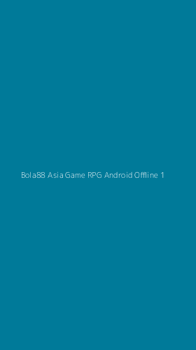 Tampilan Antarmuka Aplikasi Bola88 Asia Game Rpg Android Offline - 1