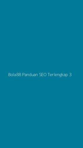 Tampilan Antarmuka Aplikasi Bola88 Panduan Seo Terlengkap - 3