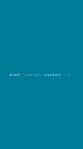 Tampilan Antarmuka Aplikasi Bola88 Slot Anti Rungkad Pasti Jp - 2