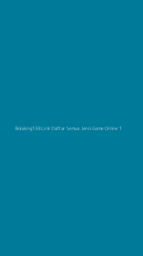 Tampilan Antarmuka Aplikasi Bolaking138 Link Daftar Semua Jenis Game Online - 1