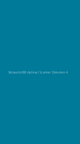 Tampilan Antarmuka Aplikasi Bolaselot88 Aplikasi Scanner Dokumen - 4