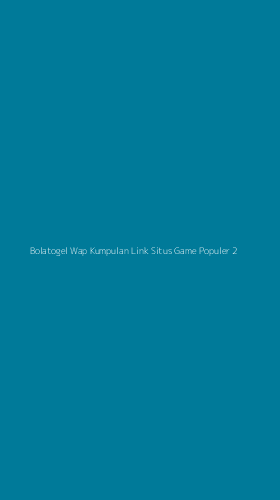 Tampilan Antarmuka Aplikasi Bolatogel Wap Kumpulan Link Situs Game Populer - 2