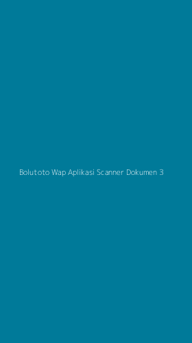 Tampilan Antarmuka Aplikasi Bolutoto Wap Aplikasi Scanner Dokumen - 3