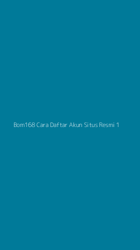 Tampilan Antarmuka Aplikasi Bom168 Cara Daftar Akun Situs Resmi - 1