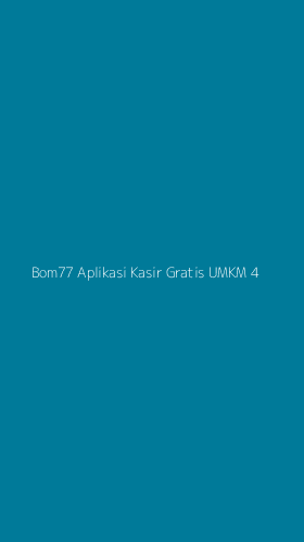 Tampilan Antarmuka Aplikasi Bom77 Aplikasi Kasir Gratis Umkm - 4