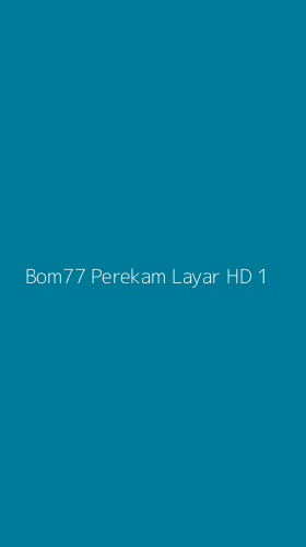 Tampilan Antarmuka Aplikasi Bom77 Perekam Layar Hd - 1