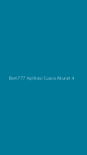 Tampilan Antarmuka Aplikasi Bom777 Aplikasi Cuaca Akurat - 4