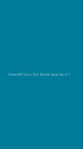 Tampilan Antarmuka Aplikasi Bomm88 Situs Slot Modal Awal Kecil - 1
