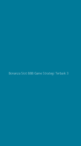 Tampilan Antarmuka Aplikasi Bonanza Slot 888 Game Strategi Terbaik - 3