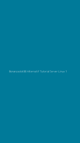 Tampilan Antarmuka Aplikasi Bonanzaslot88 Alternatif Tutorial Server Linux - 1
