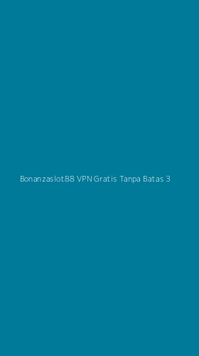 Tampilan Antarmuka Aplikasi Bonanzaslot88 Vpn Gratis Tanpa Batas - 3