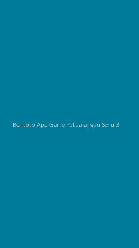 Tampilan Antarmuka Aplikasi Bontoto App Game Petualangan Seru - 3