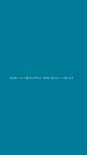 Tampilan Antarmuka Aplikasi Bonus 123 Aplikasi Portal Game Terbaik Android - 3