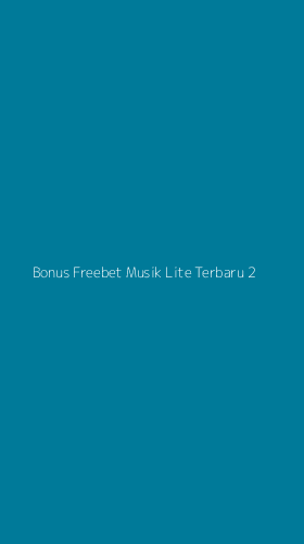 Tampilan Antarmuka Aplikasi Bonus Freebet Musik Lite Terbaru - 2