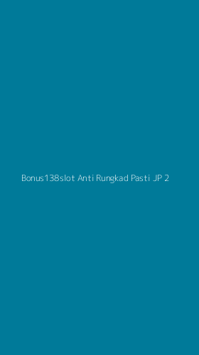 Tampilan Antarmuka Aplikasi Bonus138slot Anti Rungkad Pasti Jp - 2