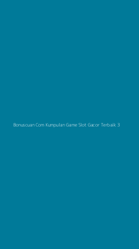 Tampilan Antarmuka Aplikasi Bonuscuan Com Kumpulan Game Slot Gacor Terbaik - 3