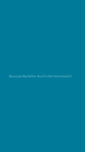 Tampilan Antarmuka Aplikasi Bonuscuan Wap Daftar Akun Pro Slot Internasional - 3