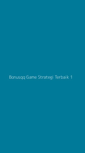 Tampilan Antarmuka Aplikasi Bonusqq Game Strategi Terbaik - 1