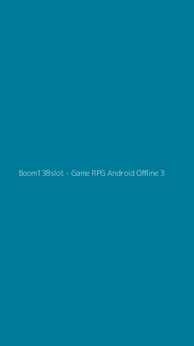 Tampilan Antarmuka Aplikasi Boom138slot - Game RPG Android Offline - 3