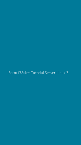Tampilan Antarmuka Aplikasi Boom138slot Tutorial Server Linux - 3