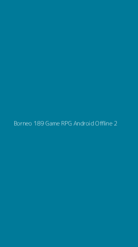 Tampilan Antarmuka Aplikasi Borneo 189 Game Rpg Android Offline - 2