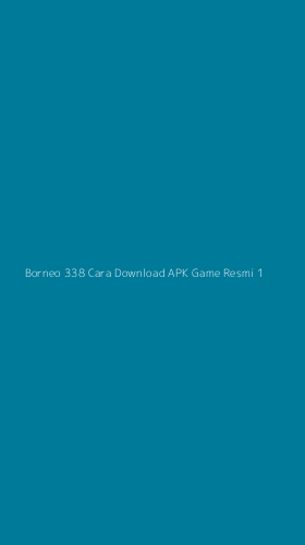 Tampilan Antarmuka Aplikasi Borneo 338 Cara Download Apk Game Resmi - 1