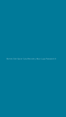 Tampilan Antarmuka Aplikasi Borneo Slot Gacor Cara Recovery Akun Lupa Password - 4