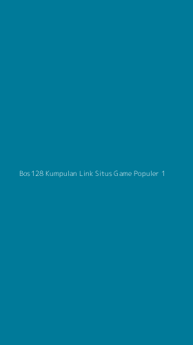 Tampilan Antarmuka Aplikasi Bos128 Kumpulan Link Situs Game Populer - 1