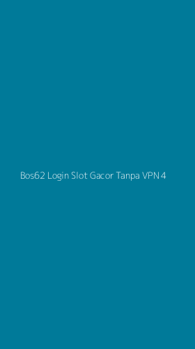 Tampilan Antarmuka Aplikasi Bos62 Login Slot Gacor Tanpa Vpn - 4