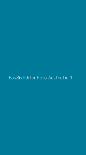 Tampilan Antarmuka Aplikasi Bos86 Editor Foto Aesthetic - 1