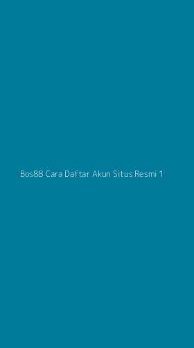 Tampilan Antarmuka Aplikasi Bos88 Cara Daftar Akun Situs Resmi - 1