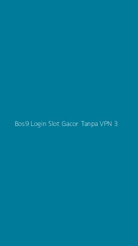 Tampilan Antarmuka Aplikasi Bos9 Login Slot Gacor Tanpa Vpn - 3