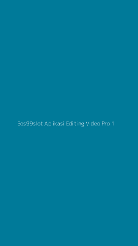 Tampilan Antarmuka Aplikasi Bos99slot Aplikasi Editing Video Pro - 1