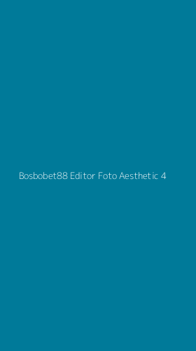 Tampilan Antarmuka Aplikasi Bosbobet88 Editor Foto Aesthetic - 4