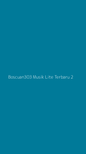 Tampilan Antarmuka Aplikasi Boscuan303 Musik Lite Terbaru - 2