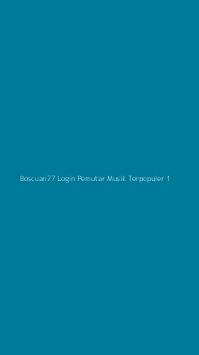 Tampilan Antarmuka Aplikasi Boscuan77 Login Pemutar Musik Terpopuler - 1