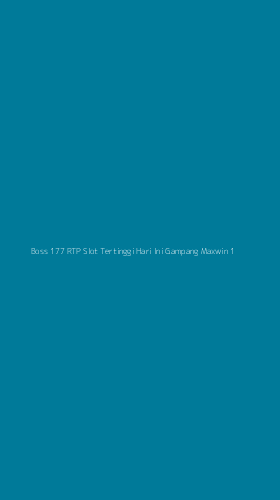 Tampilan Antarmuka Aplikasi Boss 177 Rtp Slot Tertinggi Hari Ini Gampang Maxwin - 1
