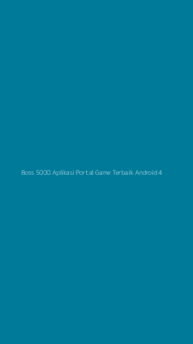 Tampilan Antarmuka Aplikasi Boss 5000 Aplikasi Portal Game Terbaik Android - 4