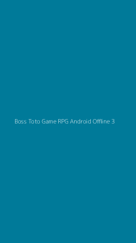 Tampilan Antarmuka Aplikasi Boss Toto Game Rpg Android Offline - 3