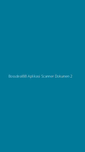 Tampilan Antarmuka Aplikasi Bossdeal88 Aplikasi Scanner Dokumen - 2