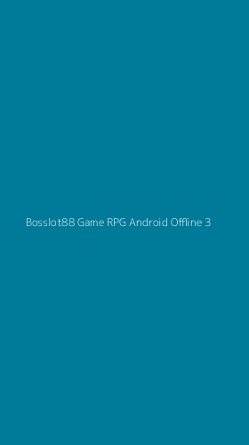 Tampilan Antarmuka Aplikasi Bosslot88 Game Rpg Android Offline - 3