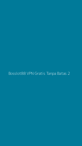 Tampilan Antarmuka Aplikasi Bosslot88 Vpn Gratis Tanpa Batas - 2